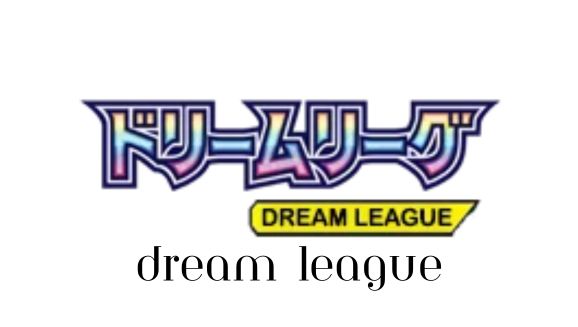 Dream League - Pokemon Card List and Prices