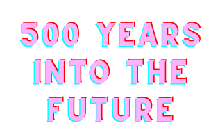 500 Years in the Future