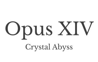 Opus XIV: Crystal Abyss